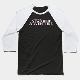 Let's Go on a Newfound Adventure! Baseball T-Shirt